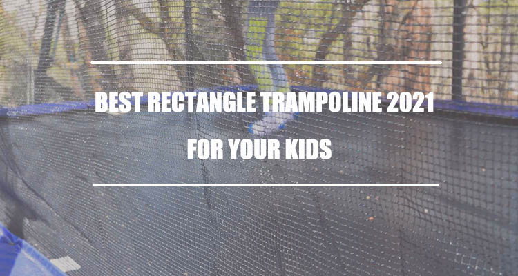 What is the Best Rectangle Trampoline