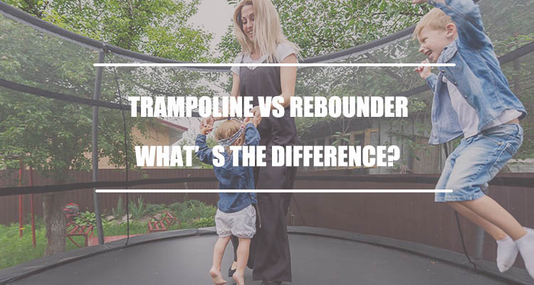 Trampoline Vs Rebounder