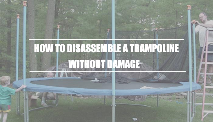 How to Disassemble a Trampoline Without Damage